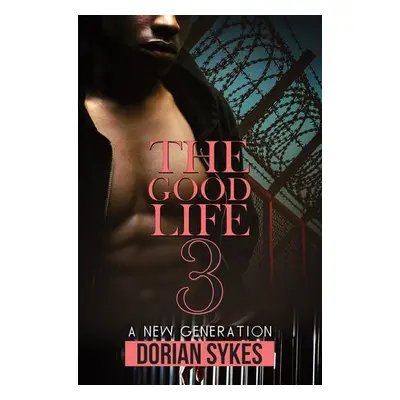 Good Life Part 3 - Sykes, Dorian