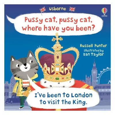 Pussy cat, pussy cat, where have you been? I've been to London to visit the King - Punter, Russe