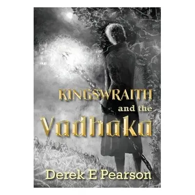 Kingswraith: And the Vadhaka - Pearson, Derek E