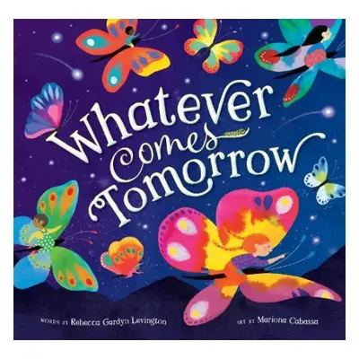 Whatever Comes Tomorrow - Levington, Rebecca Gardyn