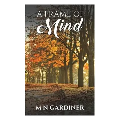 Frame of Mind - Gardiner, M N