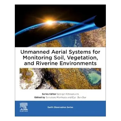 Unmanned Aerial Systems for Monitoring Soil, Vegetation, and Riverine Environments