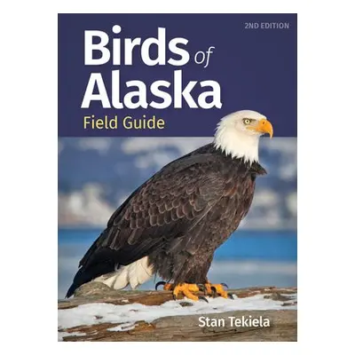 Birds of Alaska Field Guide - Tekiela, Stan