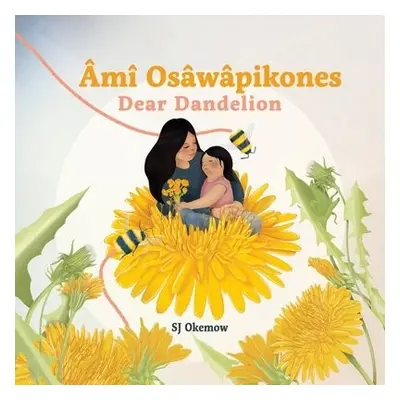 Ami Osawapikones (Dear Dandelion) - Okemow, SJ