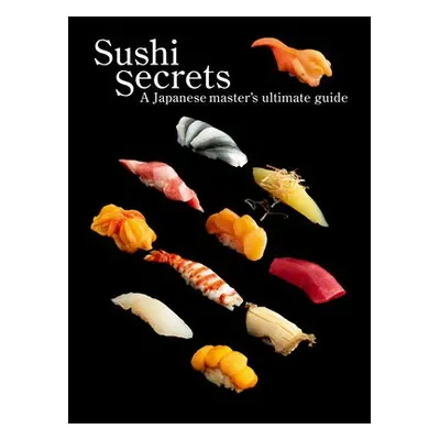 Sushi Secrets - Sakanishi, Seiichi a Tajima, Kazuhiko