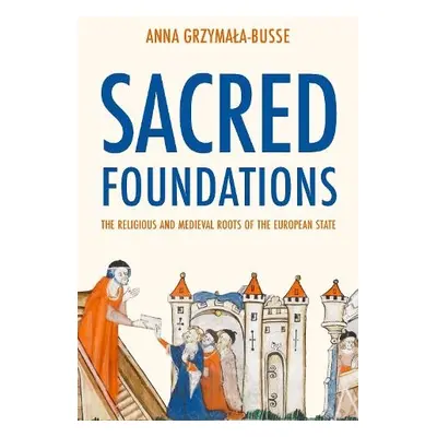 Sacred Foundations - Grzymala-Busse, Anna M.