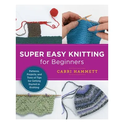 Super Easy Knitting for Beginners - Hammett, Carri