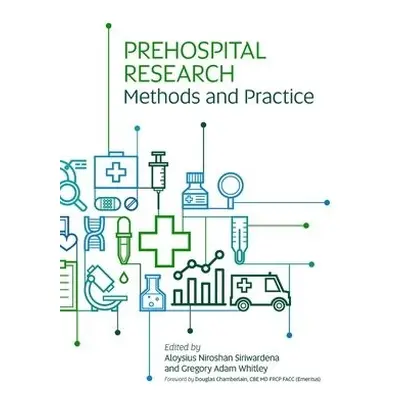 Prehospital Research Methods and Practice - Siriwardena, Aloysius Niroshan a Whitley, Gregory Ad