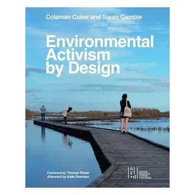 Environmental Activism by Design - Coker, Coleman a Gamble, Sarah a Swenson, Katie a Fisher, Tho