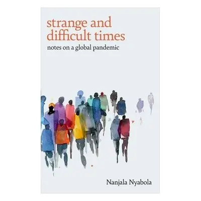 Strange and Difficult Times - Nyabola, Nanjala