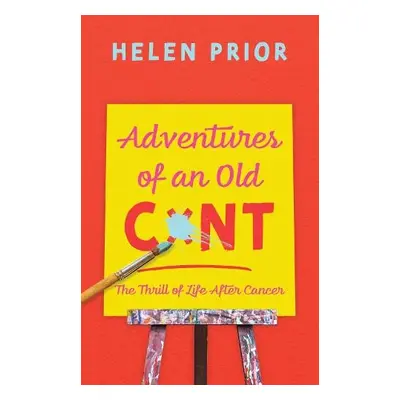 Adventures of an Old CxNT - Prior, Helen