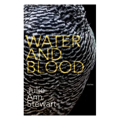 Water and Blood - Stewart, Julie