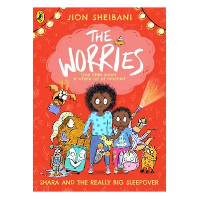 Worries: Shara and the Really Big Sleepover - Sheibani, Jion