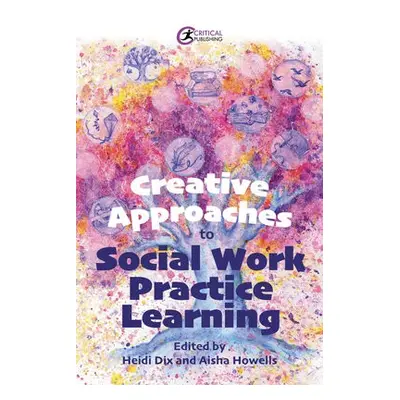 Creative Approaches to Social Work Practice Learning