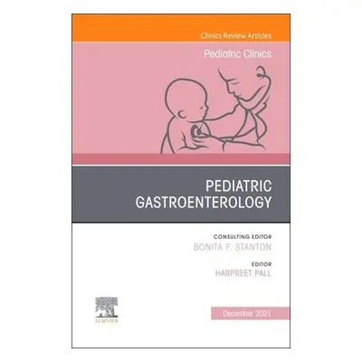 Pediatric Gastroenterology, An Issue of Pediatric Clinics of North America