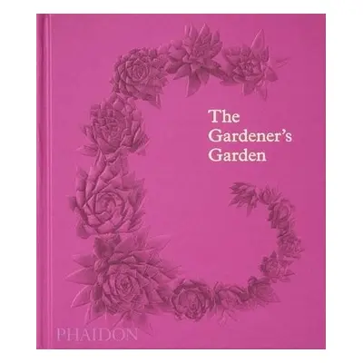 Gardener's Garden - Editors, Phaidon