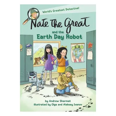 Nate the Great and the Earth Day Robot - Sharmat, Andrew a Ivanov, Olga