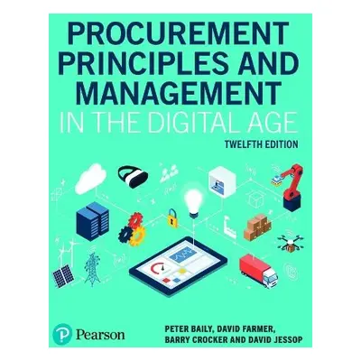 Procurement Principles and Management in the Digital Age - Baily, Peter a Farmer, David a Crocke