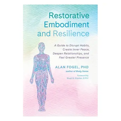 Restorative Embodiment and Resilience - Fogel, Alan