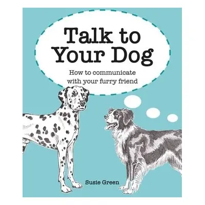 Talk to Your Dog - Green, Susie