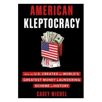 American Kleptocracy - Michel, Casey