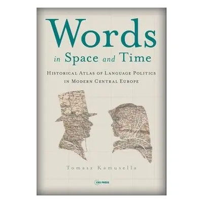 Words in Space and Time - Kamusella, Tomasz (Reader in Modern history, University of St Andrews)