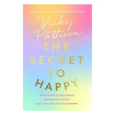 Secret to Happy - Pattison, Vicky