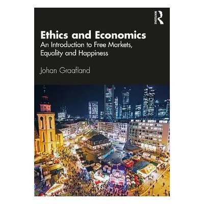 Ethics and Economics - Graafland, Johan