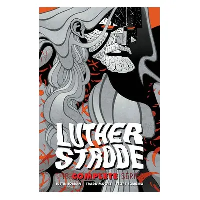 Luther Strode: The Complete Series - Jordan, Justin a Moore, Tradd