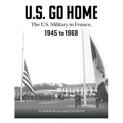 U.S. Go Home - Egan, David a Egan, Jean