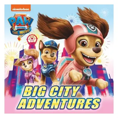 PAW Patrol Picture Book – The Movie: Big City Adventures - Paw Patrol