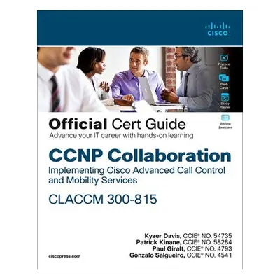 CCNP Collaboration Call Control and Mobility CLACCM 300-815 Official Cert Guide - Davis, Kyzer a