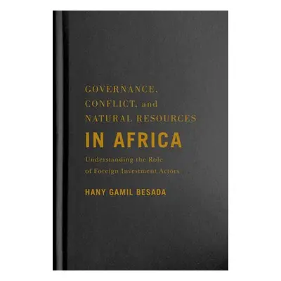 Governance, Conflict, and Natural Resources in Africa - Besada, Hany Gamil