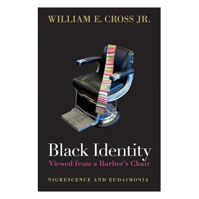 Black Identity Viewed from a Barber's Chair - Cross, Jr., William E.