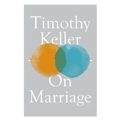 On Marriage - Keller, Timothy