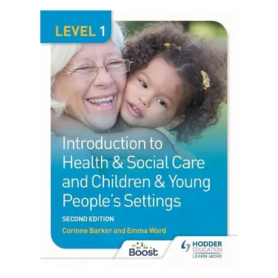 Level 1 Introduction to Health a Social Care and Children a Young People's Settings, Second Edit