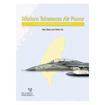 Modern Taiwanese Air Power - Choo, Roy a Ho, Peter