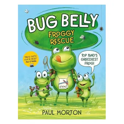 Bug Belly: Froggy Rescue - Morton, Paul