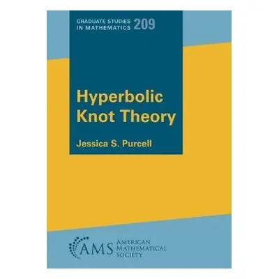 Hyperbolic Knot Theory - Purcell, Jessica S.