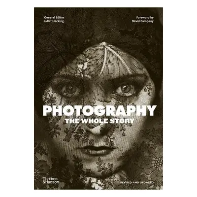 Photography: The Whole Story - Hacking, Juliet