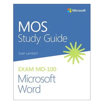 MOS Study Guide for Microsoft Word Exam MO-100 - Lambert, Joan