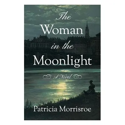 Woman in the Moonlight - Morrisroe, Patricia