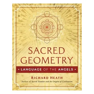 Sacred Geometry: Language of the Angels - Heath, Richard