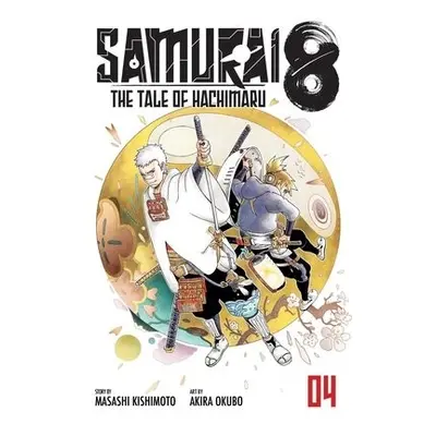 Samurai 8: The Tale of Hachimaru, Vol. 4 - Kishimoto, Masashi