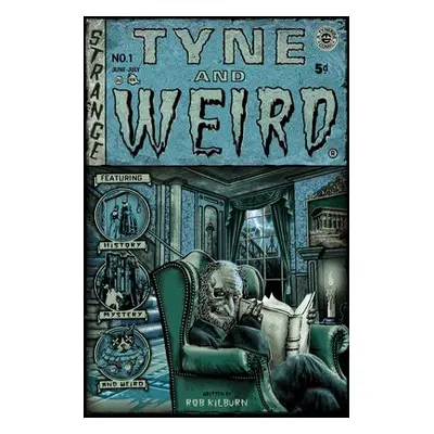 Tyne and Weird - Kilburn, Rob