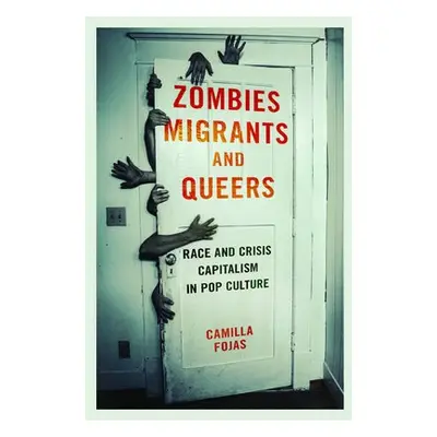 Zombies, Migrants, and Queers - Fojas, Camilla