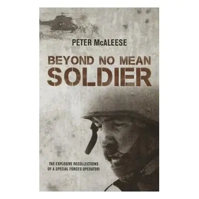 Beyond No Mean Soldier - McAleese, Peter