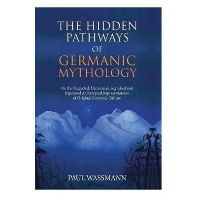 Hidden Pathways of Germanic Mythology - Wassmann, P