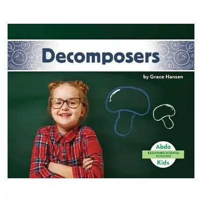 Beginning Science: Decomposers - Hansen, Grace