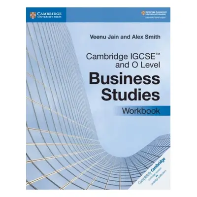 Cambridge IGCSE™ and O Level Business Studies Workbook - Jain, Veenu a Smith, Alex